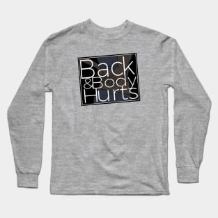 Back & Body Hurts Gym Meme Funny Long Sleeve T-Shirt